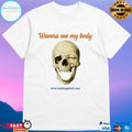 Winking Skull Wanna See My Body Skull Shirt